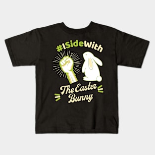 I Side with the Easter Bunny Kids T-Shirt